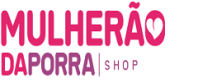 Cashback at Mulherão da Porra - Sex Shop -